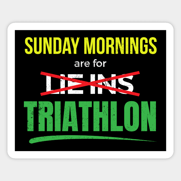 Sunday Mornings Are For Lie-Ins I Mean Triathlon Magnet by SzarlottaDesigns